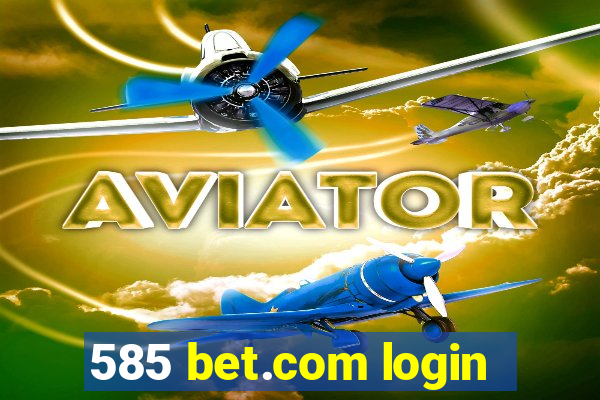 585 bet.com login